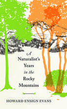 A Naturalist's Years in the Rocky Mountains