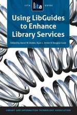 Using Libguides to Enhance Library Services: A Lita Guide