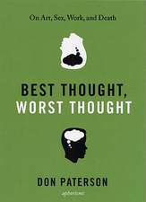 Best Thought, Worst Thought: On Art, Sex, Work, and Death