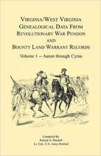 Virginia and West Virginia Genealogical Data from Revolutionary War Pension and Bounty Land Warrant Records: Volume 1