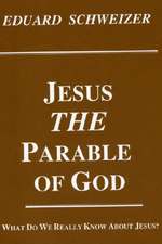 Jesus, the Parable of God: What Do We Really Know about Jesus?