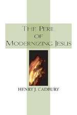 The Peril of Modernizing Jesus