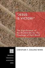 Jesus Is Victor!: The Significance of the Blumhardts for the Theology of Karl Barth