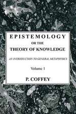 Epistemology or the Theory of Knowledge, Volume 1-2