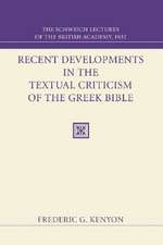 Recent Developments in the Textual Criticism of the Greek Bible: The Schweich Lectures of the British Academy 1932