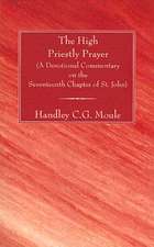 The High Priestly Prayer: A Devotional Commentary on the Seventeenth Chapter of St. John