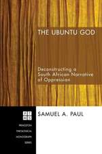 The Ubuntu God: Deconstructing a South African Narrative of Oppression