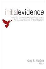 Initial Evidence: Historical and Biblical Perspectives on the Pentecostal Doctrine of Spirit Baptism