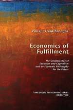 Economics of Fulfillment: The Obsolescence of Socialism and Capitalism and an Economic Philosophy for the Future