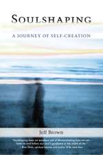 Soulshaping: A Journey of Self-Creation