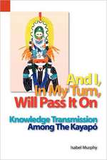 And I, in My Turn, Will Pass It on: Knowledge Transmission Among the Kayapo