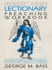 Lectionary Preaching Workbook: Series III, Cycle a