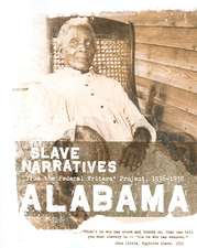 Alabama Slave Narratives: Slave Narratives from the Federal Writers' Project 1936-1938