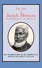 The Life of Josiah Henson: Formerly a Slave, Now an Inhabitant of Canada