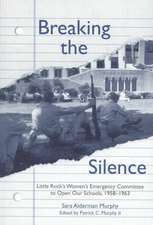 Breaking the Silence: The Little Rock Women's Emergency Committee to Open Our Schools, 1958–1963