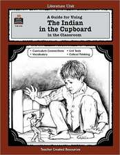 A Guide for Using the Indian in the Cupboard in the Classroom