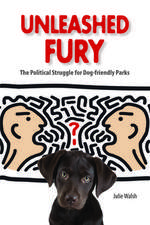 Unleashed Fury: The Political Struggle for Dog-Friendly Parks