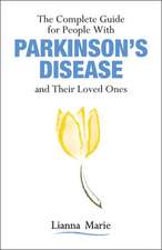 The Complete Guide for People with Parkinson's Disease and Their Loved Ones