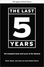 The Last Five Years: The Complete Book and Lyrics of the Musical