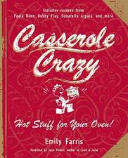 Casserole Crazy: Hot Stuff for Your Oven!