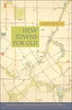 New Towns for Old: Achievements in Civic Improvement in Some American Small Towns and Neighborhoods