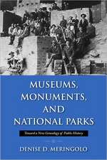 Museums, Monuments, and National Parks: Toward a New Genealogy of Public History