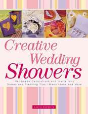 Creative Wedding Showers: Homade Invitations, Decorations, Games, Planning Tips, Menu Ideas and More!