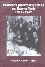 Pioneros Puertorriquenos en Nueva York: 1917-1947