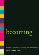 Becoming: A Spiritual Guide for Navigating Adulthood