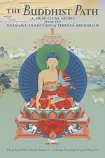 The Buddhist Path: A Practical Guide from the Nyingma Tradition of Tibetan Buddhism
