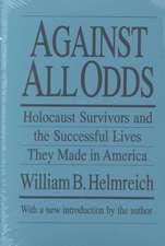 Against All Odds: Holocaust Surviviors and the Successful Lives They Made in America