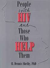 People With HIV and Those Who Help Them: Challenges, Integration, Intervention