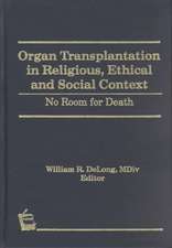 Organ Transplantation in Religious, Ethical, and Social Context: No Room for Death