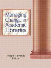 Managing Change in Academic Libraries