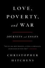 Love, Poverty, and War: Journeys and Essays