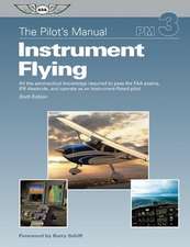 Instrument Flying: All the Aeronautical Knowledge Required to Pass the FAA Exams, Ifr Checkride, and Operate as an Instrument-Rated Pilot