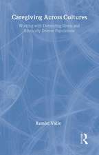 Caregiving Across Cultures: Working With Dementing Illness And Ethnically Diverse Populations