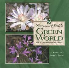 Lewis and Clark's Green World: The Expedition and It's Plants