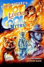 Yellowstone's Hot Legends and Cool Myths