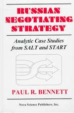 Russian Negotiating Strategy: Analytic Case Studies from Salt & Start