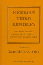 Nigeria's Third Republic: The Problems & Prospects of Political Transition to Civil Rule