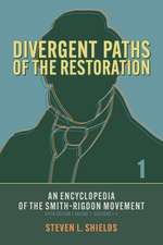 Divergent Paths of the Restoration: An Encyclopedia of the Smith–Rigdon Movement, Volume 1: Sections 1–4