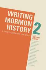 Writing Mormon History 2: Authors' Stories Behind Their Works