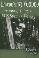 Lowcountry Voodoo: Beginner's Guide to Tales, Spells and Boo Hags