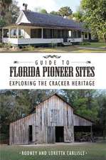 Guide to Florida Pioneer Sites: Exploring the Cracker Heritage