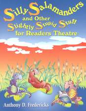 Silly Salamanders and Other Slightly Stupid Stuff for Readers Theatre