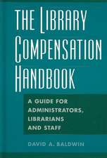 The Library Compensation Handbook: A Guide for Administrators, Librarians and Staff