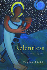 Relentless: The Path to Holding on