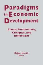 Paradigms in Economic Development: Classic Perspectives, Critiques and Reflections