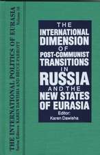 The International Politics of Eurasia: v. 10: The International Dimension of Post-communist Transitions in Russia and the New States of Eurasia